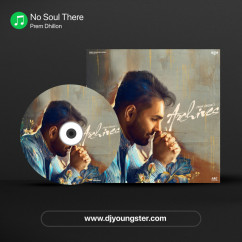 Prem Dhillon released his/her new Punjabi song No Soul There