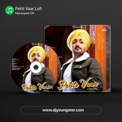 Manavgeet Gill released his/her new Punjabi song Pehli Vaar Lofi