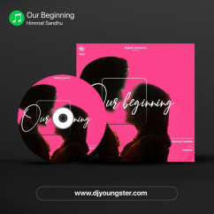 Our Beginning song download by Himmat Sandhu