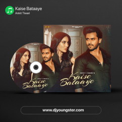 Kaise Bataaye song download by Ankit Tiwari