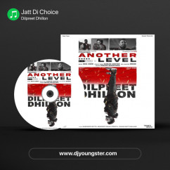 Dilpreet Dhillon released his/her new Punjabi song Jatt Di Choice