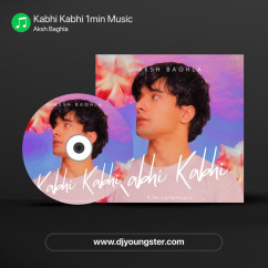 Kabhi Kabhi 1min Music song download by Aksh Baghla