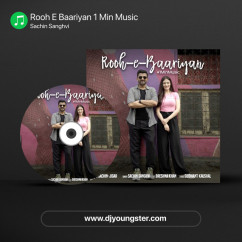 Rooh E Baariyan 1 Min Music song download by Sachin Sanghvi