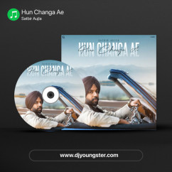 Satbir Aujla released his/her new Punjabi song Hun Changa Ae