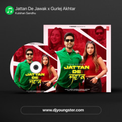 Kulshan Sandhu released his/her new Punjabi song Jattan De Jawak x Gurlej Akhtar