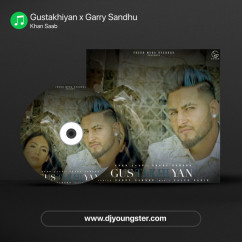 Gustakhiyan x Garry Sandhu song download by Khan Saab