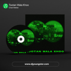 Chani Nattan released his/her new Punjabi song Tootan Wala Khoo