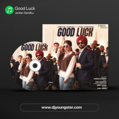Good Luck song download by Jordan Sandhu