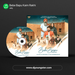 Bebe Bapu Kaim Rakhi song download by Jelly