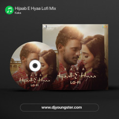 Hijaab E Hyaa Lofi Mix Kaka song download
