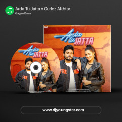 Gagan Balran released his/her new Punjabi song Arda Tu Jatta x Gurlez Akhtar