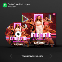 Cutie Cutie 1 Min Music song download by Neha Kakkar
