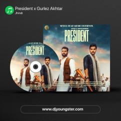 Jhindi released his/her new Punjabi song President x Gurlez Akhtar