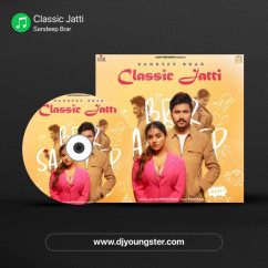 Sandeep Brar released his/her new Punjabi song Classic Jatti
