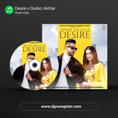 Akash Aujla released his/her new Punjabi song Desire x Gurlez Akhtar