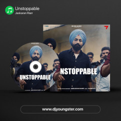 Unstoppable song download by Jaskaran Riarr