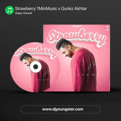 Strawberry 1MinMusic x Gurlez Akhtar song download by Gippy Grewal