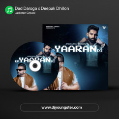 Jaskaran Grewal released his/her new Punjabi song Dad Daroga x Deepak Dhillon