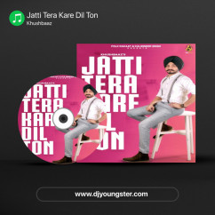 Khushbaaz released his/her new Punjabi song Jatti Tera Kare Dil Ton