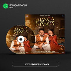 R Nait released his/her new Punjabi song Changa Changa