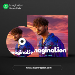 Imagination song download by Gurnam Bhullar