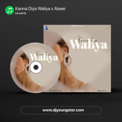 Kanna Diya Waliya x Abeer song download by Musahib