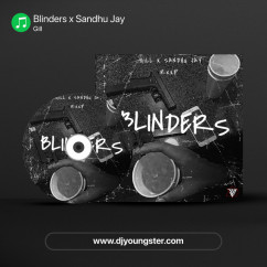 Gill released his/her new Punjabi song Blinders x Sandhu Jay
