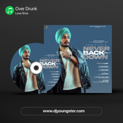 Love Sivia released his/her new Punjabi song Over Drunk