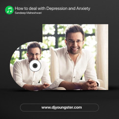 How to deal with Depression and Anxiety song download by Sandeep Maheshwari