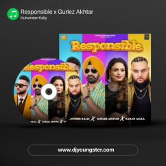 Responsible x Gurlez Akhtar song download by Kulwinder Kally