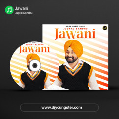 Jugraj Sandhu released his/her new Punjabi song Jawani
