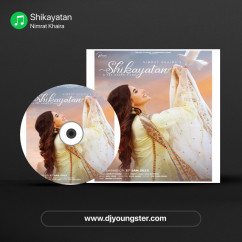 Shikayatan song download by Nimrat Khaira