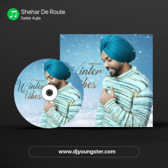 Satbir Aujla released his/her new Punjabi song Shehar De Route