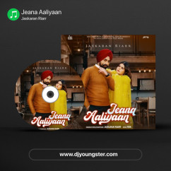 Jaskaran Riarr released his/her new Punjabi song Jeana Aaliyaan