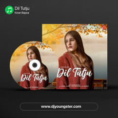 Dil Tutju song Lyrics by Kiran Bajwa