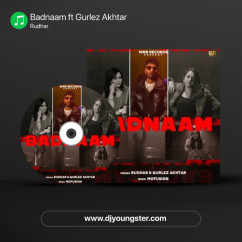 Rudhar released his/her new Punjabi song Badnaam ft Gurlez Akhtar