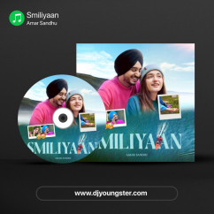 Smiliyaan song download by Amar Sandhu