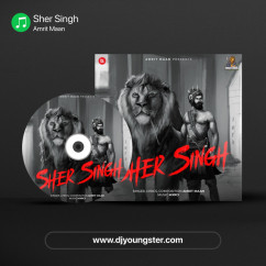Sher Singh song download by Amrit Maan