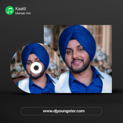 Kaatil song download by Mehtab Virk