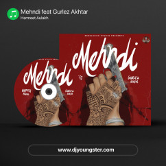 Harmeet Aulakh released his/her new Punjabi song Mehndi feat Gurlez Akhtar