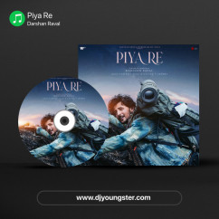 Piya Re song download by Darshan Raval