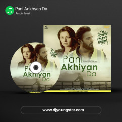 Jasbir Jassi released his/her new Punjabi song Pani Ankhyan Da