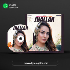 Sweetaj Brar released his/her new Punjabi song Jhallar
