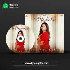 Tanishq Kaur released his/her new Punjabi song Maskara
