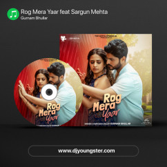 Gurnam Bhullar released his/her new Punjabi song Rog Mera Yaar feat Sargun Mehta