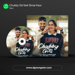 Davy released his/her new Punjabi song Chubby Girl feat Simar Kaur