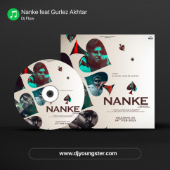 Dj Flow released his/her new Punjabi song Nanke feat Gurlez Akhtar