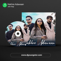 Nakhre Adawaan song Lyrics by Jatin Negi