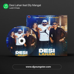 Laddi Chhajla released his/her new Punjabi song Desi Lahan feat Elly Mangat