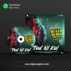 Gippy Grewal released his/her new Punjabi song Tod Ni Koi